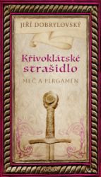 Křivoklátské strašidlo - Meč a pergamen - Jiří Dobrylovský - Historické romány Křivoklátské strašidlo - Meč a pergamen