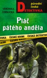 Pláč pátého anděla - Veronika Černucká - České a slovenské detektivky Pláč pátého anděla