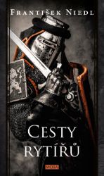 Cesty rytířů - František Niedl - Historické romány Cesty rytířů