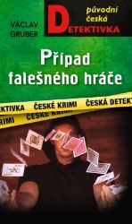 Případ falešného hráče - Václav Gruber - České a slovenské detektivky Případ falešného hráče