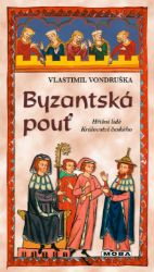 Byzantská pouť - Hříšní lidé Království českého Byzantská pouť - Hříšní lidé Království českého