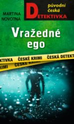 Vražedné ego - Martina Novotná - České a slovenské detektivky Vražedné ego