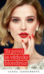 Ta první je vždycky blondýna - Alena Jakoubková - Romány pro ženy Ta první je vždycky blondýna