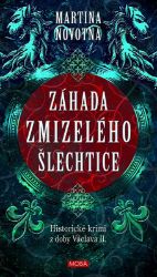 Záhada zmizelého šlechtice - Historický román z doby Václava II. - Martina Novotná - Historické romány Záhada zmizelého šlechtice - Historický román z doby Václava II.