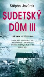 Sudetský dům III - Štěpán Javůrek - Historické romány Sudetský dům III.
