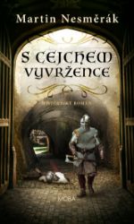 S cejchem vyvržence - Martin Nesměrák - Historické romány S cejchem vyvržence