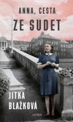 Anna, cesta ze Sudet - Jitka Blažková - Historické romány Anna, cesta ze Sudet