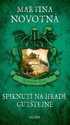 Spiknutí na hradě Gutštejně - Martina Novotná - Historické detektivky Spiknutí na hradě Gutštejně