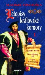 Letopisy královské komory I. - Plzeňské mordy / Nepohřbený rytíř / Případ s alchymistou - Vlastimil Vondruška - Historické detektivky Letopisy královské komory I. - Plzeňské mordy / Nepohřbený rytíř / Případ s alchymistou