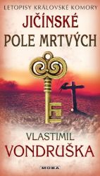 Jičínské pole mrtvých - Letopisy královské komory - Vlastimil Vondruška - Historické detektivky Jičínské pole mrtvých - Letopisy královské komory
