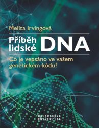Příběh lidské DNA - Co je vepsáno ve vašem genetickém kódu? - Melita Irving - Technika Příběh lidské DNA - Co je vepsáno ve vašem genetickém kódu?
