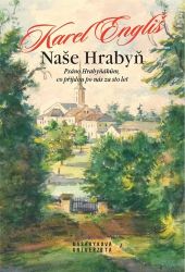 Naše Hrabyň - Psáno Hrabyňákům, co přijdou po nás za sto let Naše Hrabyň - Psáno Hrabyňákům, co přijdou po nás za sto let