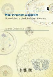 Mezi strachem a přijetím - Novokřtěnci a předbělohorská Morava - Andrea Štěpánková - Literatura faktu Mezi strachem a přijetím - Novokřtěnci a předbělohorská Morava