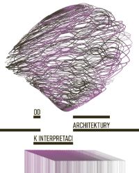 Od architektury k interpretaci Od architektury k interpretaci