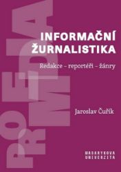 Informační žurnalistika / Redakce - reportéři - žánry Informační žurnalistika / Redakce - reportéři - žánry