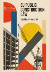 EU Public Construction Law - Vojtěch Vomáčka - Naučná literatura v angličtině EU Public Construction Law