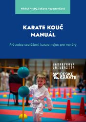 Karate Kouč Manuál - Průvodce soutěžemi karate nejen pro trenéry - Michal Hrubý,Dušana Augustovičová - Bojová umění Karate Kouč Manuál - Průvodce soutěžemi karate nejen pro trenéry