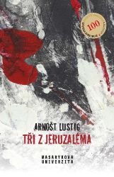 Tři z Jeruzaléma - Arnošt Lustig - Česká a slovenská beletrie Tři z Jeruzaléma