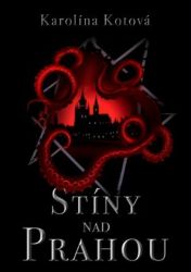 Stíny nad Prahou - Karolína Kotová - Česká a slovenská beletrie Stíny nad Prahou