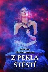 Z pekla štěstí - Martina Hohenberger - Romány pro ženy Z pekla štěstí