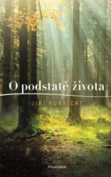 O podstatě života - Jiří Kubricht - Psychologie O podstatě života