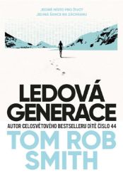 Ledová generace - Tom Rob Smith - Sci-fi Ledová generace