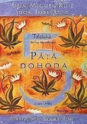Pátá dohoda. Toltécká kniha moudrosti - Don Miguel Ruiz,Don Jose Ruiz,Janet Mills - Esoterika a duchovno Pátá dohoda. Toltécká kniha moudrosti