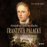CD František Palacký – Aristokrat českého ducha - audiokniha - Hana Whitton - Audioknihy - česká literatura CD František Palacký – Aristokrat českého ducha - audiokniha