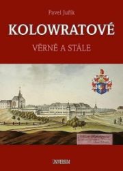 KOLOWRATOVÉ - Věrně a stále - Pavel Juřík - Literatura faktu KOLOWRATOVÉ - Věrně a stále