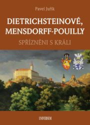 DIETRICHSTEINOVÉ, MENSDORFF-POUILLY - Spřízněni s králi DIETRICHSTEINOVÉ, MENSDORFF-POUILLY - Spřízněni s králi
