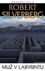 Muž v labyrintu - Robert Silverberg - Sci-fi Muž v labyrintu