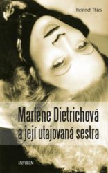 Marlene Dietrichová a její utajovaná sestra Marlene Dietrichová a její utajovaná sestra