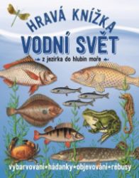 Hravá knížka Vodní svět - Geert-Jan Roebers - Populárně naučná literatura pro děti Tvořivá knížka pod vodou