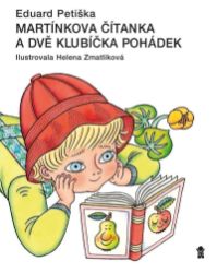 Martínkova čítanka a dvě klubíčka pohádek - Eduard Petiška - Dobrodružné knihy pro děti Martínkova čítanka a dvě klubíčka pohádek
