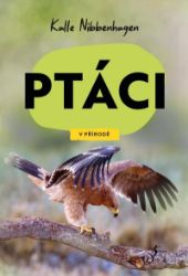 V přírodě: Ptáci - Kalle Nibbenhagen - Životní prostředí a ekologie V přírodě: Ptáci