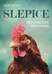 Slepice: Výběr a chov slepic krok za krokem Slepice: Výběr a chov slepic krok za krokem