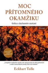 Moc přítomného okamžiku - Eckhart Tolle - Esoterika a duchovno Moc přítomného okamžiku