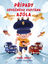 Případy odvážného kapitána Ajóla - Pavel Brycz - Dobrodružné knihy pro děti Případy odvážného kapitána Ajóla