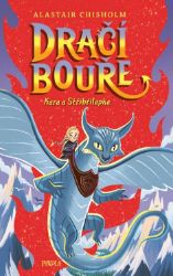 Dračí bouře: Kara a Stříbřilapka - Alastair Chisholm - Dobrodružné knihy pro děti Dračí bouře: Kara a Stříbřilapka