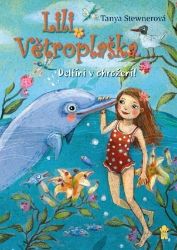 Lili Větroplaška: Delfíni v ohrožení! - Tanya Stewner - Fantasy knihy pro děti Lili Větroplaška: Delfíni v ohrožení!