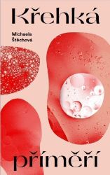 Křehká příměří - Michaela Štěchová - Česká a slovenská beletrie Křehká příměří