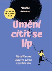 Umění cítit se líp - Matilda Heindow - Psychologie Umění cítit se líp