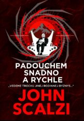 Padouchem snadno a rychle - John Scalzi - Sci-fi Padouchem snadno a rychle