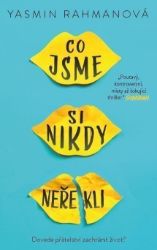 Co jsme si nikdy neřekli - Yasmin Rahman - Young Adult Co jsme si nikdy neřekli
