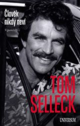 Člověk nikdy neví - Ellis Henican,Tom Selleck - Biografie a autobiografie Člověk nikdy neví