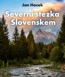 Severní stezka Slovenskem: Od Hrčavy po Kremenec Severní stezka Slovenskem: Od Hrčavy po Kremenec