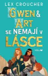 Gwen & Art se nemají v lásce - Lex Croucher - Young Adult Gwen & Art se nemají v lásce