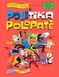 Politika polopatě - Zdeněk Ležák - Populárně naučná literatura pro děti Homo politicus