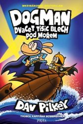 Dogman: Dvacet tisíc blech pod mořem - Dav Pilkey - Dětský komiks Dogman Dogman: Dvacet tisíc blech pod mořem