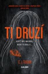 Ti druzí - C. J. Tudor - Thrillery Ti druzí